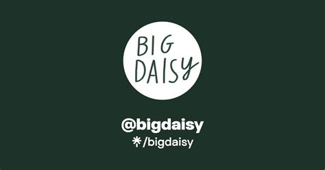 bigdaisy|Big Daisy (@bigdaisy101) .
